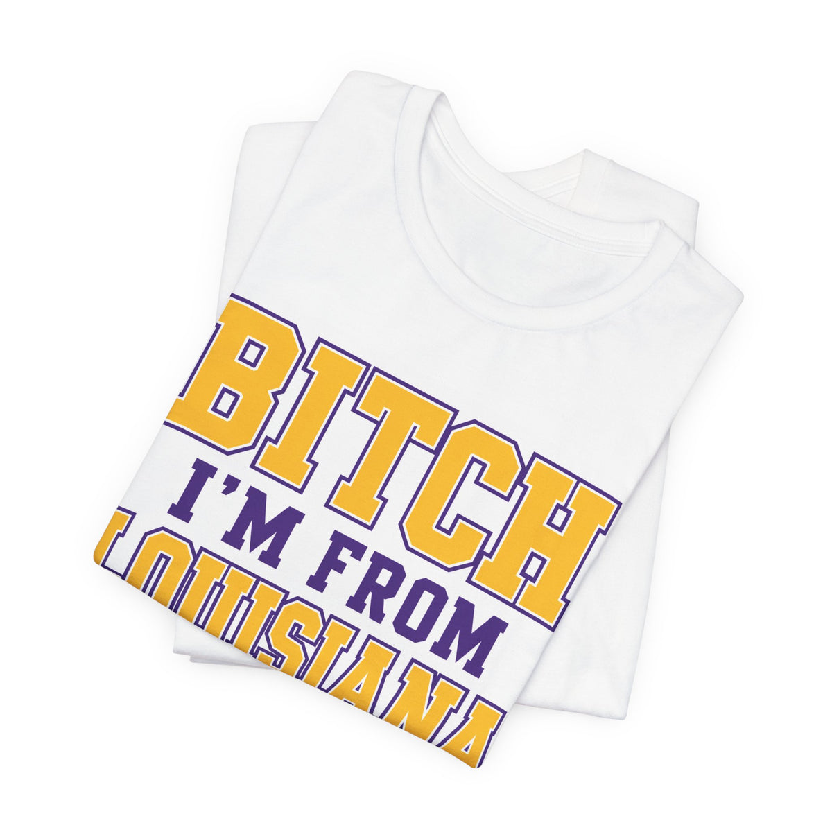 Bitch I'm From Louisiana